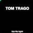 Tom Trago Use Me Again And Again Original