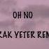 Oh No Oh No Oh No No No Song Burak Yeter Remix Capone Oh No