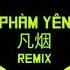 Phàm Yên Remix Vương Nhã Hi 王若熙 凡烟 DJR7 抖音版 Nhạc Hot TikTok 2022