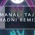 Manal Taj Madni Remix