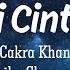 Cakra Khan Mencari Cinta Sejati Lirik Video