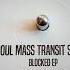 Soul Mass Transit System Blocked Feat Killa P 2020