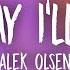 Alek Olsen Someday I Ll Get It Lyrics