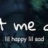 Lil Happy Lil Sad Let Me Die Lyrics Video