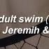 Dj Spinking Adult Swim Deeper Ver Ft Tyga Jeremih Velous Sub Español