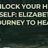 Unlock Your Higher Self Elizabeth S Journey To Healing