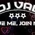 DJ VAL Love Me Join Me