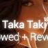 Taka Taki Slowed Reverb Monoir Luliana Beregoi