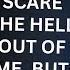 Something SCARES THE HELL OUT OF THEM ABOUT YOU But Also LIGHTS A FIRE Within Them That Cannot