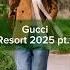 Gucci Resort 2025 Pt 1 Fashion Trend Style мода тренд стиль Gucci Resort Runway