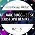 CamelPhat Jake Bugg Be Someone Cristoph Remix Extended Mix