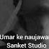 Meri Umar Ke Naujawano Slowed Reverb Lofi Sanket Studio 2022