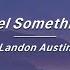 Landon Austin Feel Something Lyrics