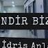 O BİZDENDİR BİZİMDİR HACI İDRİS ANLATIYOR