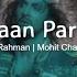 Nadaan Parindey Slowed Reverb A R Rahman Mohit Chauhan Rockstar Edits