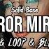 Solid Base Mirror Mirror Tr Fle LOOP Black Due REMIX