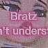 Bratz They Don T Understand Me Legendada