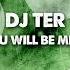 Dj Ter You Will Be Mine