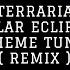 Terraria Solar Eclipse Remix RE LOGIC Ft JSH Studios