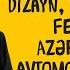 Samir Sadıxov Dizayn Sənət Seçimi Feminizm Azərbaycanda Avtomobil Istehsalı Söhbətgah
