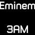 Eminem 3 A M Lyrics