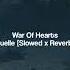 War Of Hearts Ruelle Slowed X Reverb