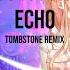 ECHO Tombstone Remix