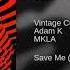 Vintage Culture Adam K Feat MKLA Save Me