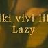 Kiki Vivi Lily Lazy Music Video