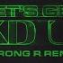 LET S GET FKD UP Strong R Remix