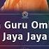 Jaya Guru Omkara Jaya Jaya