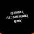 DJ LAYA FULL BASS HUNTER REMIX DJ BONIVER GUSI 2024