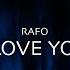 RAFO I Love You