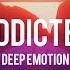 Deep Emotion Addicted Official Video Lyrics