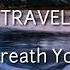 MUSIC TRAVEL LOVE EVERY BREATH YOU TAKE LYRICS VIDEO