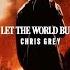 Chris Grey LET THE WORLD BURN Lyrics 23x Best 1 Hour Loop Music Video