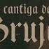 La Cantiga De Las Brujas