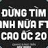 Đừng Tìm Anh Nữa X Cao Ốc 20 Remix Toann Remix Quang Đăng Trần Ver Nhạc Remix Hot Nhất TikTok