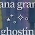 Ariana Grande Ghostin Visual Lyric Video