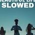 NOW UNITED BEAUTIFUL LIFE SLOWED