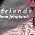 Jeon Jungkook Friends FMV