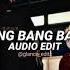 Bang Bang Bang Big Bang Edit Audio