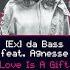 Ex Da Bass Feat Agnesse Love Is A Gift OFFICIAL VIDEO