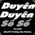 Duyên Duyên Số Số Remix HuyN Ft Trường Alex Khi Hết Yêu Đừng Bảo Duyên Duyên Số Số Tiktok Remix