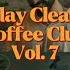 Sunday Cleaning Coffee Club Vol 7 R B Hip Hop Afrobeats Pop Playlist