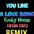 Love You Like A Love Song Remix Tiktok 2023 Funky House DJ抖音版 Selena Gomez FkHouse TiktokDouyin