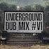 Underground Dub Mix VI