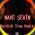 Navé Şerîn Kurdish Trap Remix Bass