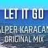 Alper Karacan Let It Go Original Mix Afrodeephouse Afrohouse