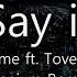 Flume Say It Feat Tove Lo Illenium Remix Lyrics